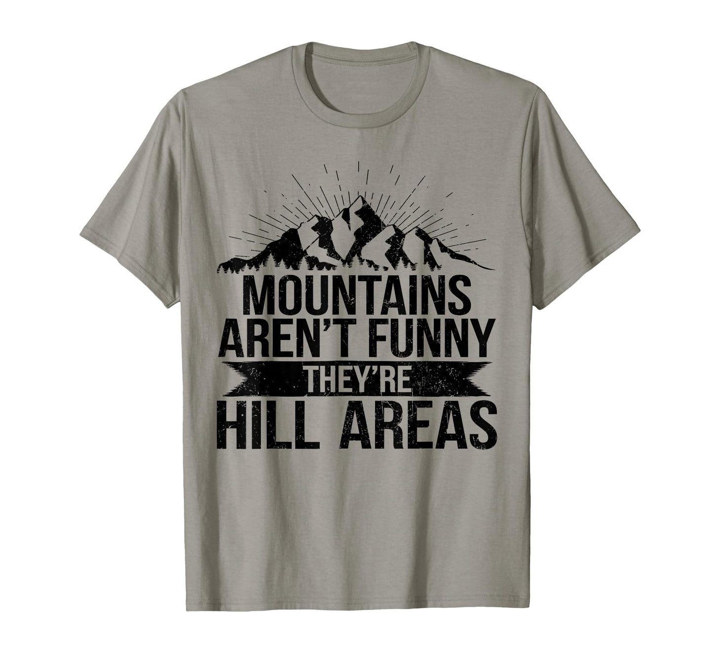 Mountains Arent Funny Theyre Hill T-Shirt - Minimalist Print for Adults - T-Shirt, Sweatshirt, Hoodie