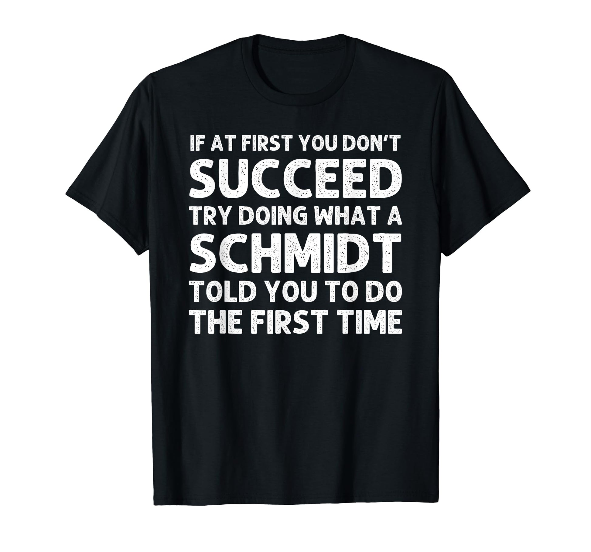 Schmidt Funny Surname Family Tree T-Shirt - Graphic Print Men Women - T-Shirt, Sweatshirt, Hoodie