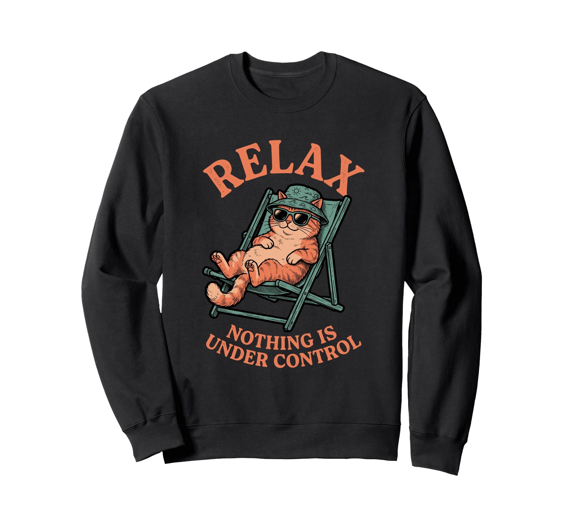 Relax Nothing Is Under Control Sweatshirt - Streetwear Style for Adults - T-Shirt, Sweatshirt, Hoodie