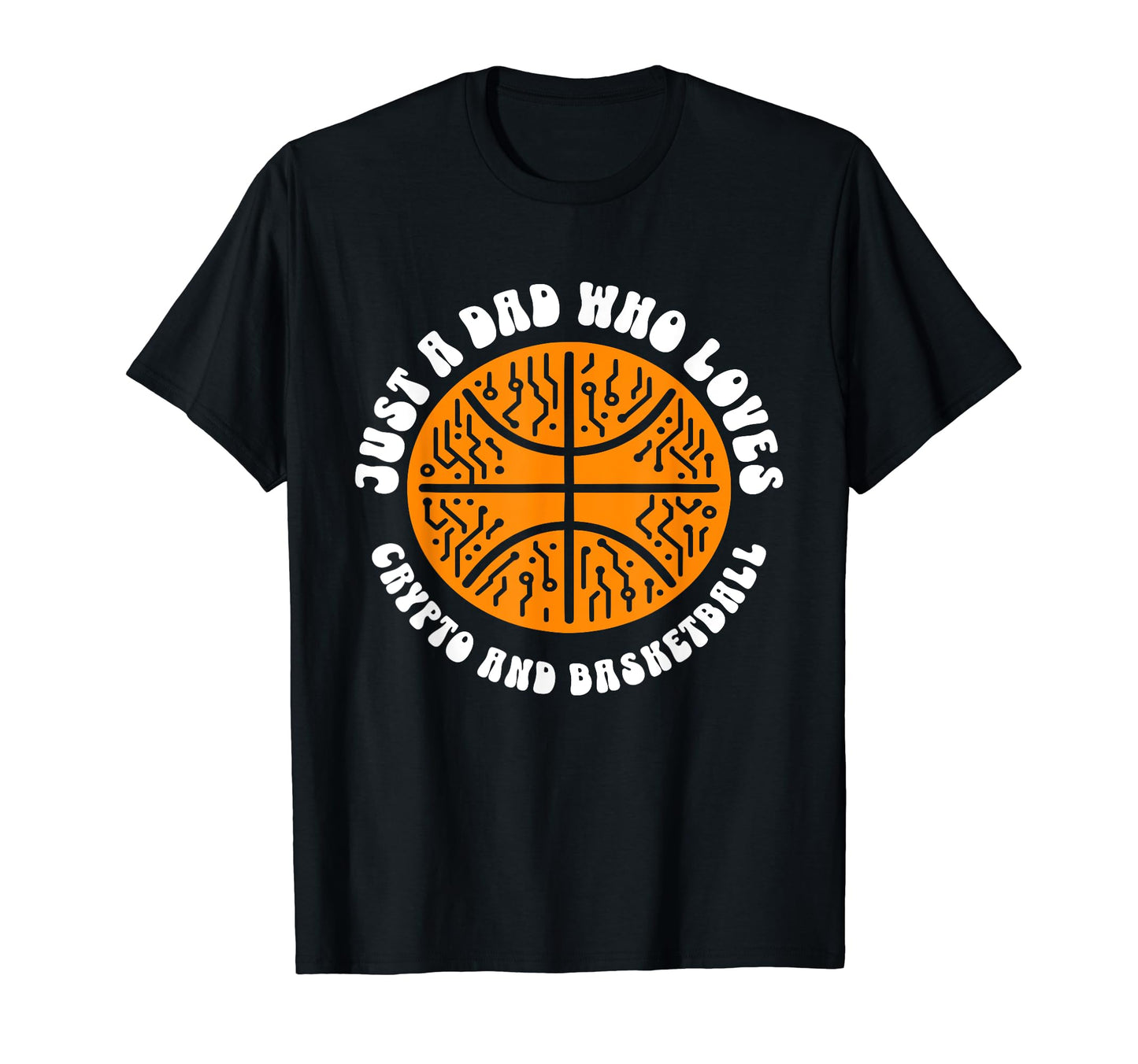Crypto Dad Who Loves Basketball T-Shirt - Graphic Print Unisex - T-Shirt, Sweatshirt, Hoodie