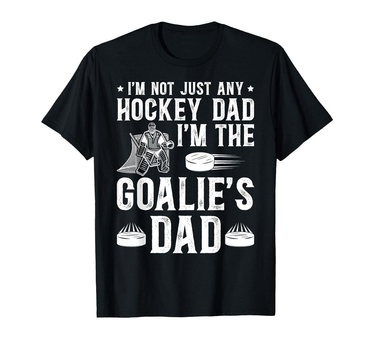 Im Hockey Goalie Dad Ice Hockey T-Shirt - Streetwear Style Men Women - T-Shirt, Sweatshirt, Hoodie