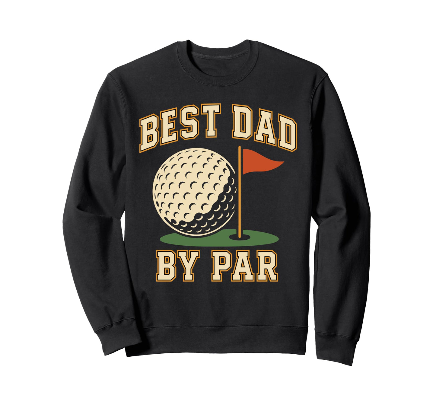 Best Dad Par Golf Papa Golfer Sweatshirt - Custom Art Print Men Women - T-Shirt, Sweatshirt, Hoodie