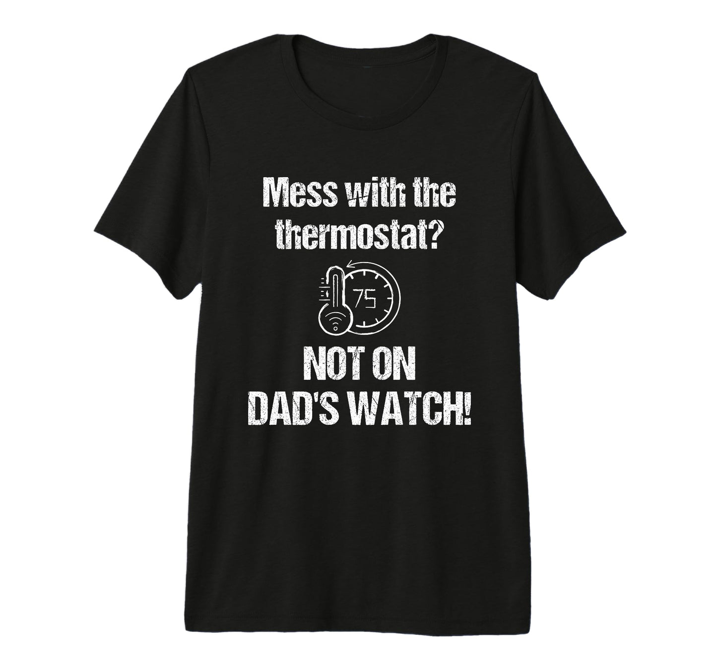 Dad Thermostat Police Temperature Patrol T-Shirt - Streetwear Style Unisex - T-Shirt, Sweatshirt, Hoodie