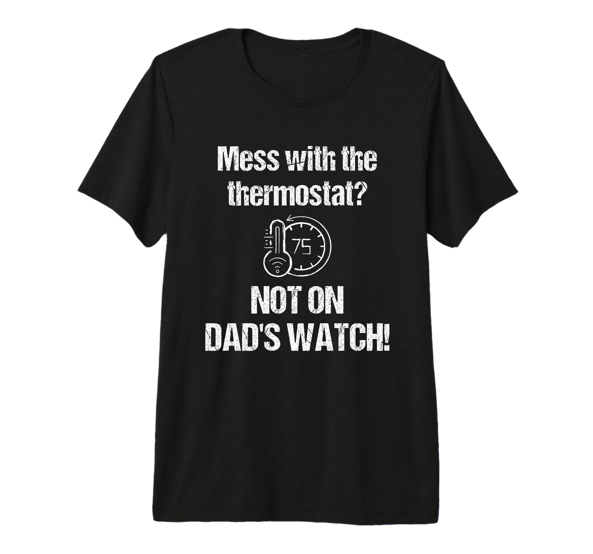 Dad Thermostat Police Temperature Patrol T-Shirt - Streetwear Style Unisex - T-Shirt, Sweatshirt, Hoodie