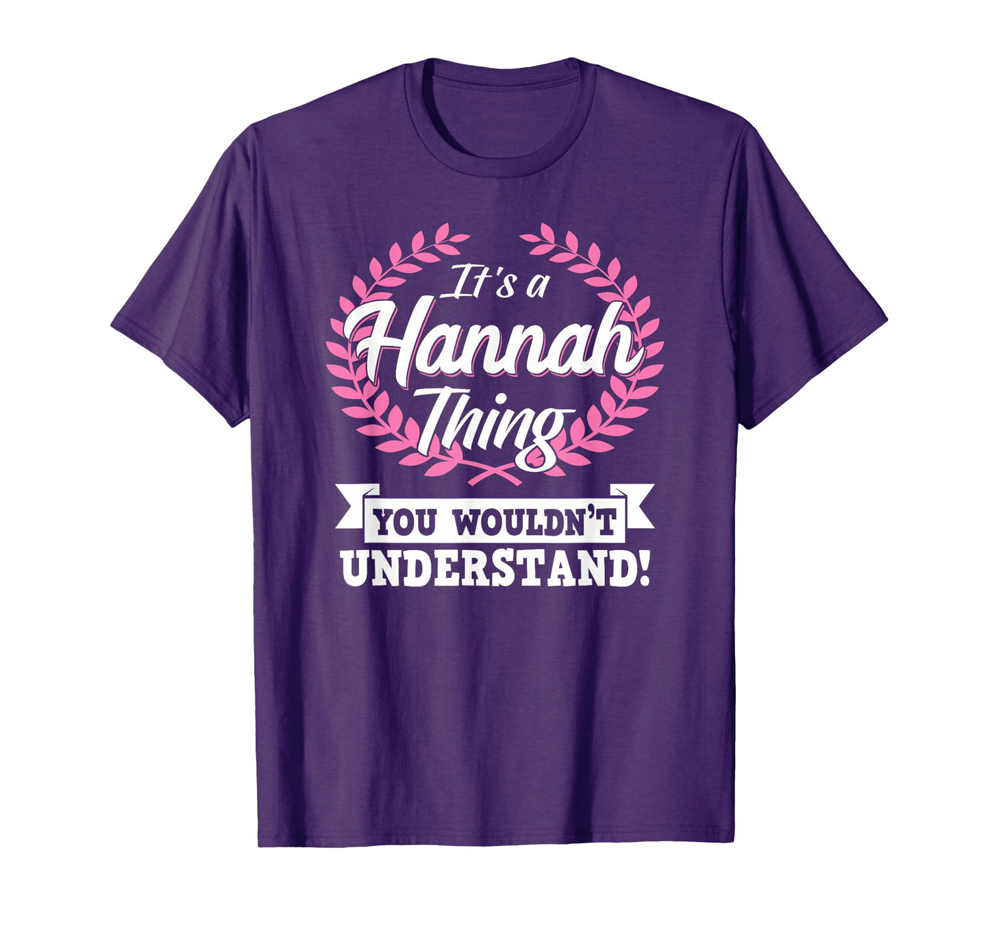 Its Hannah Thing You Wouldnt Understand T-Shirt - Graphic Print for Adults - T-Shirt, Sweatshirt, Hoodie