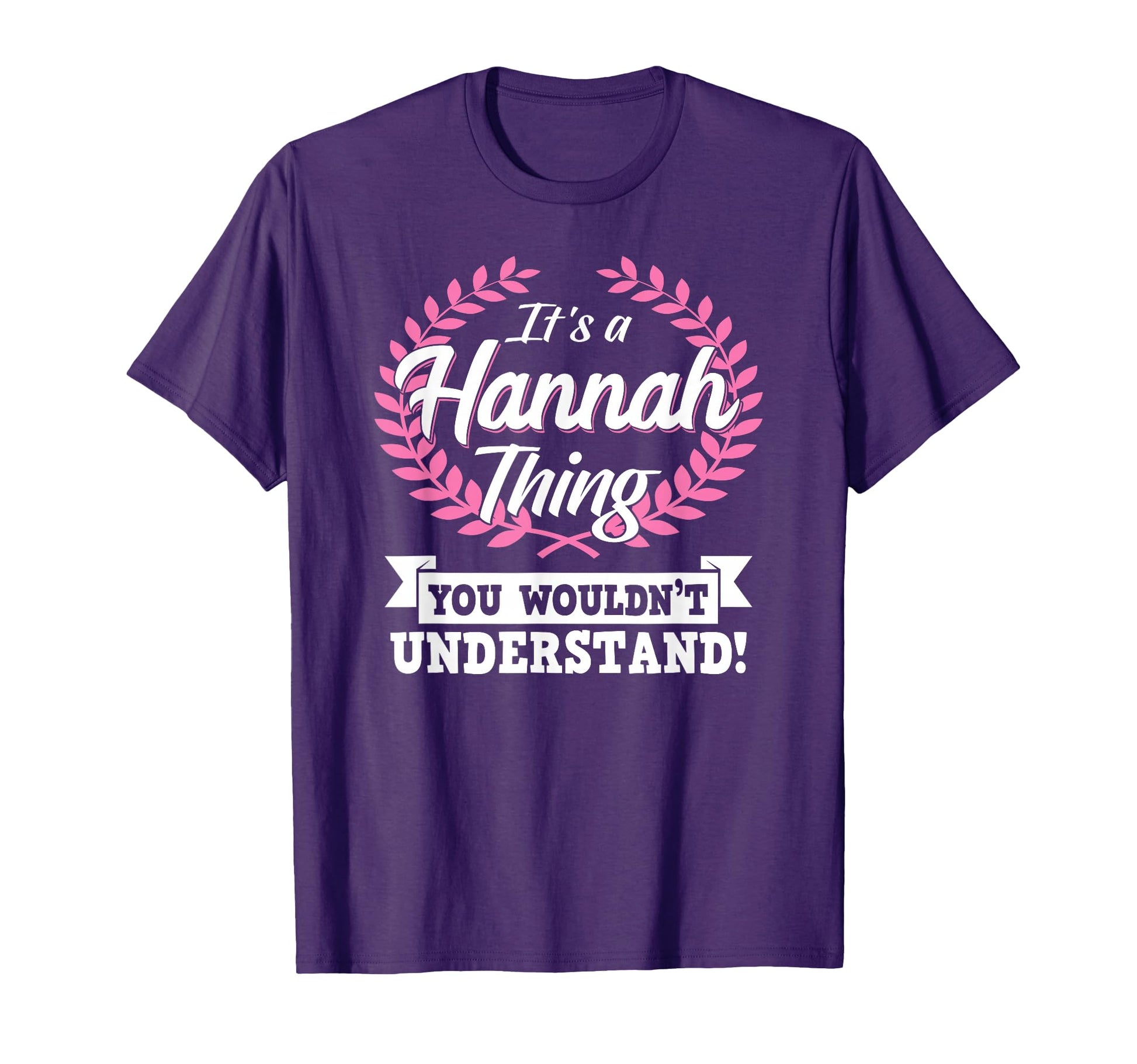Its Hannah Thing You Wouldnt Understand T-Shirt - Graphic Print for Adults - T-Shirt, Sweatshirt, Hoodie