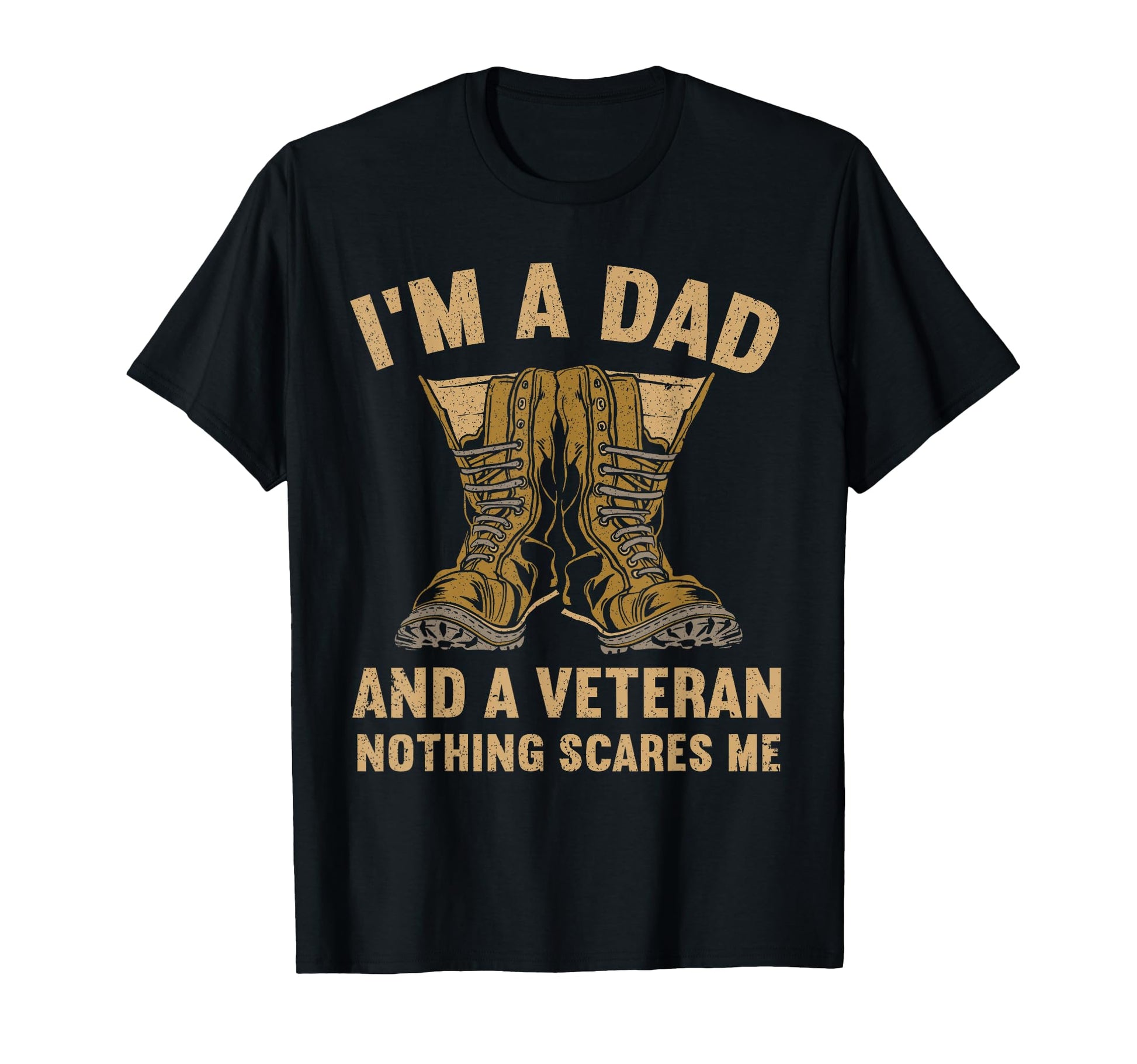 Im Dad And Veteran Nothing Scares Me T-Shirt - Custom Art Print Men Women - T-Shirt, Sweatshirt, Hoodie
