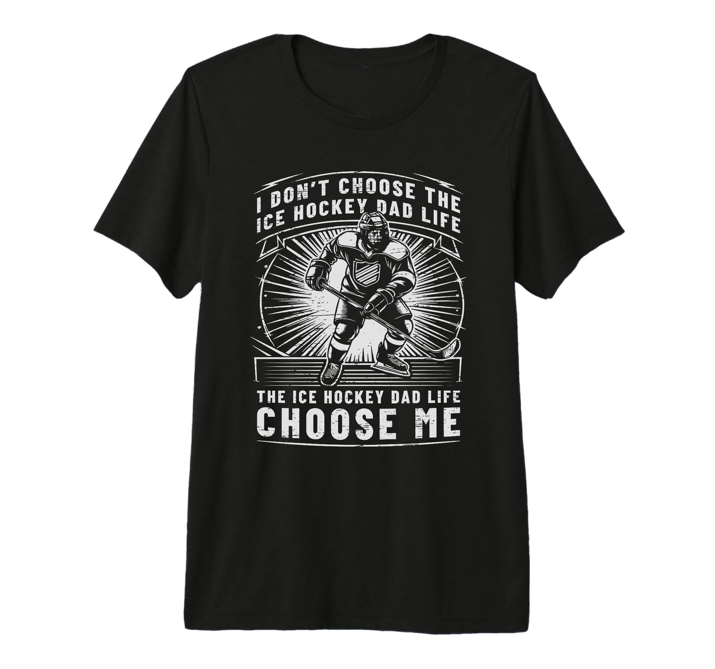 I Dont Choose Ice Hockey Dad Life T-Shirt - Aesthetic Graphic Unisex - T-Shirt, Sweatshirt, Hoodie