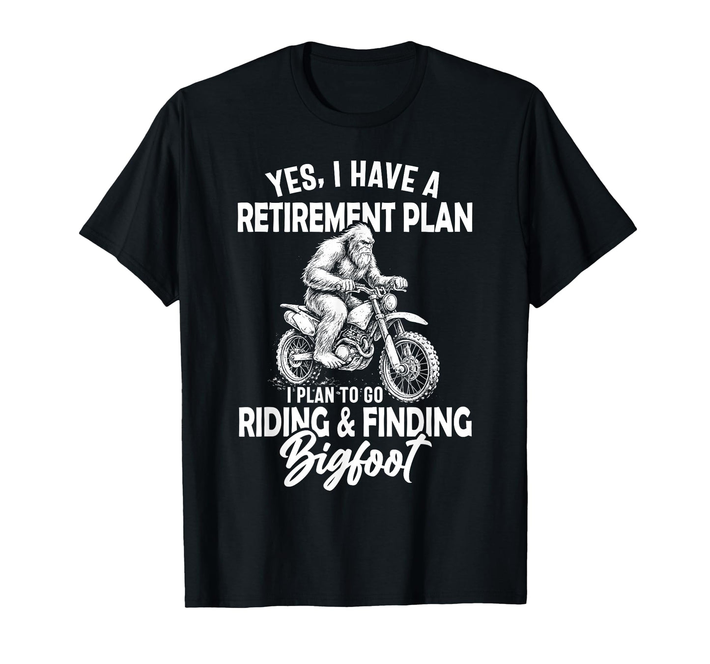 Retirement Gifts Dirt Bike Rider Bigfoot T-Shirt - Minimalist Print Unisex - T-Shirt, Sweatshirt, Hoodie