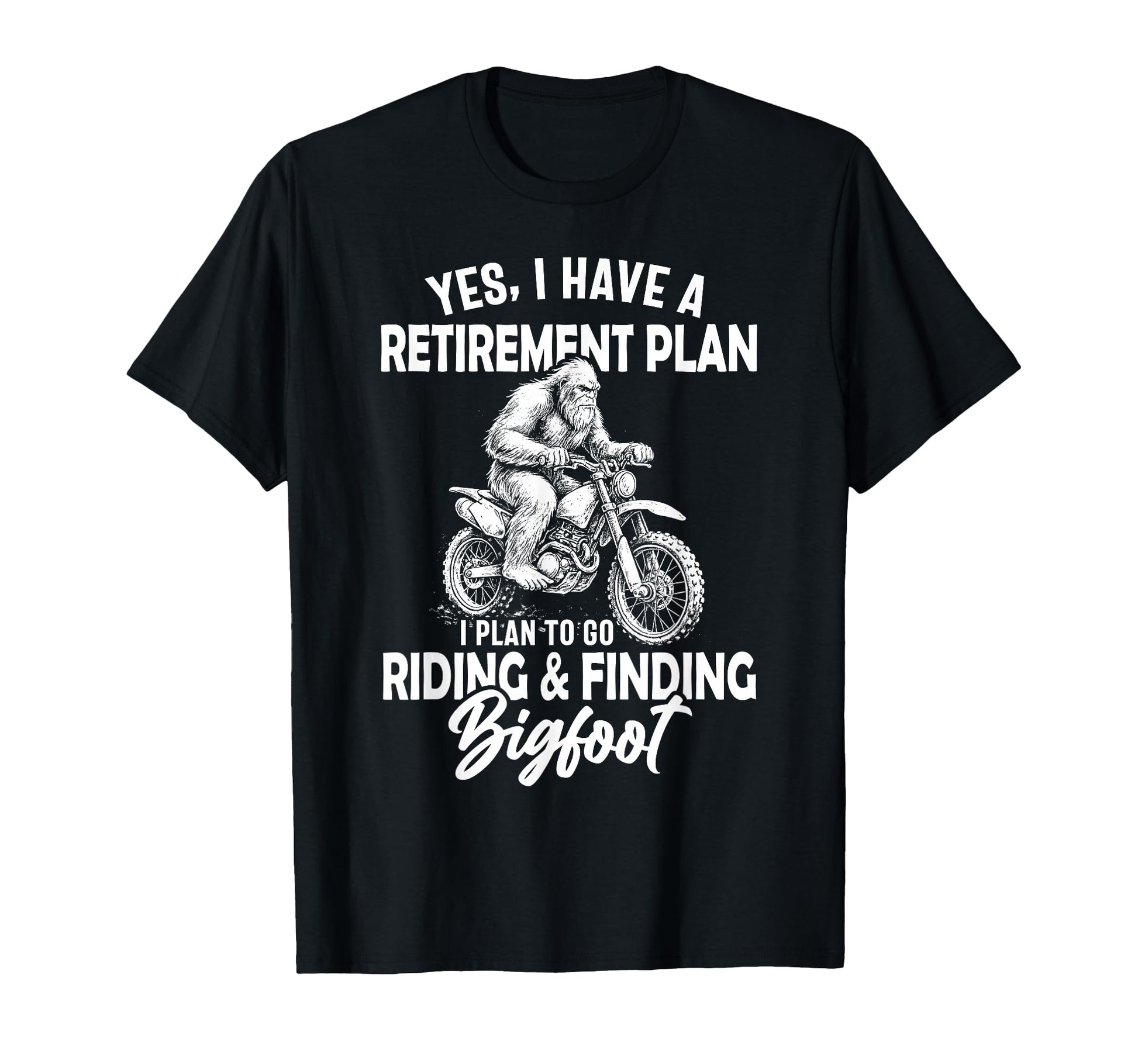 Retirement Gifts Dirt Bike Rider Bigfoot T-Shirt - Minimalist Print Unisex - T-Shirt, Sweatshirt, Hoodie