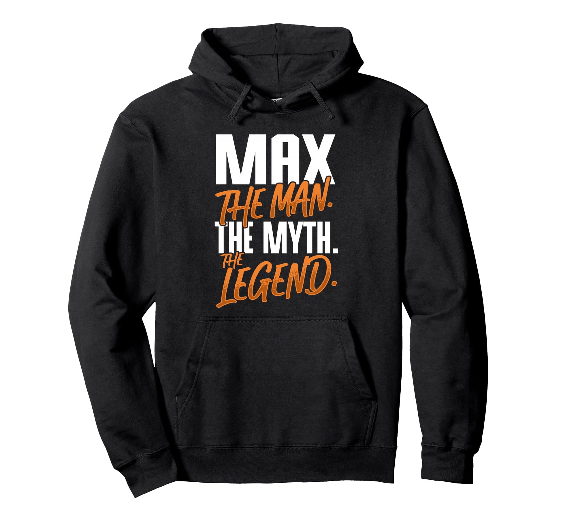 Max Personalized Name Myth Legend Hoodie - Fun Novelty Design Men Women - T-Shirt, Sweatshirt, Hoodie