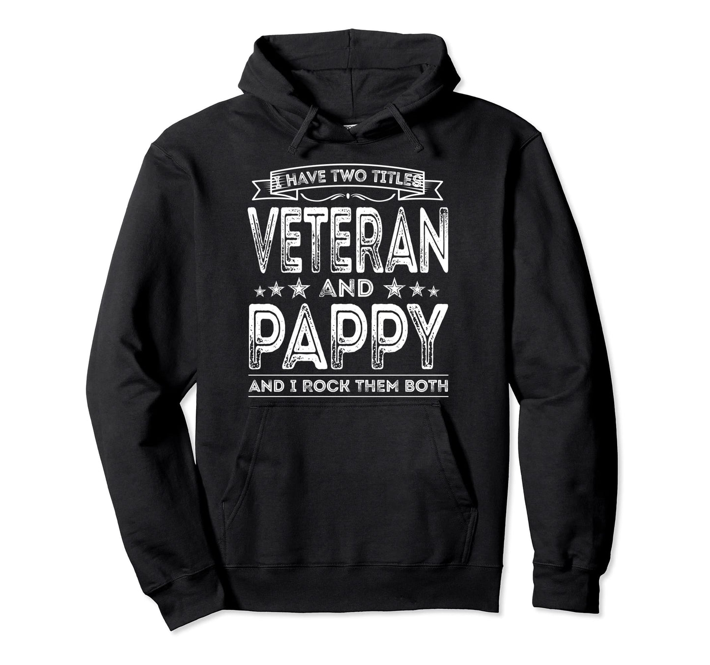 I Have Two Titles Veteran And Hoodie - Casual Everyday Wear for Adults - T-Shirt, Sweatshirt, Hoodie