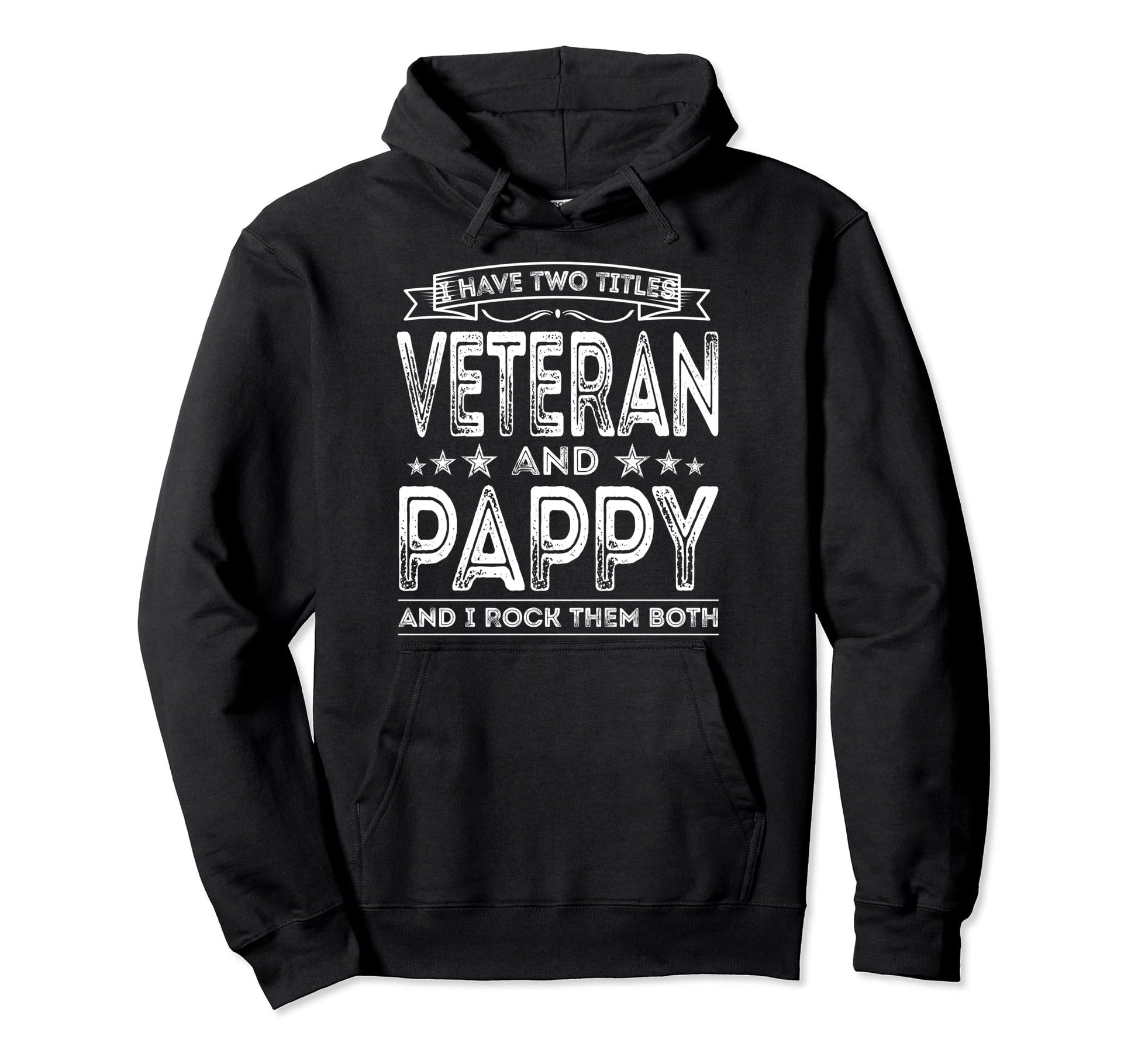 I Have Two Titles Veteran And Hoodie - Casual Everyday Wear for Adults - T-Shirt, Sweatshirt, Hoodie