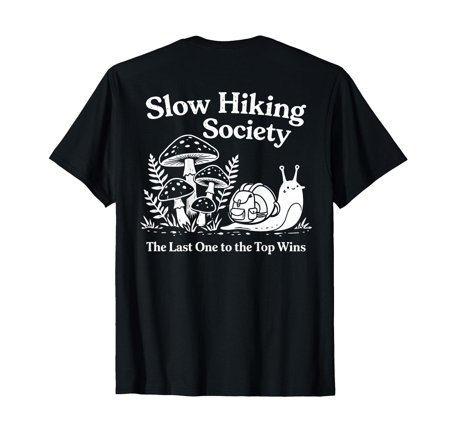 Back Slow Hiking Society Last One To T-Shirt - Custom Art Print Men Women - T-Shirt, Sweatshirt, Hoodie