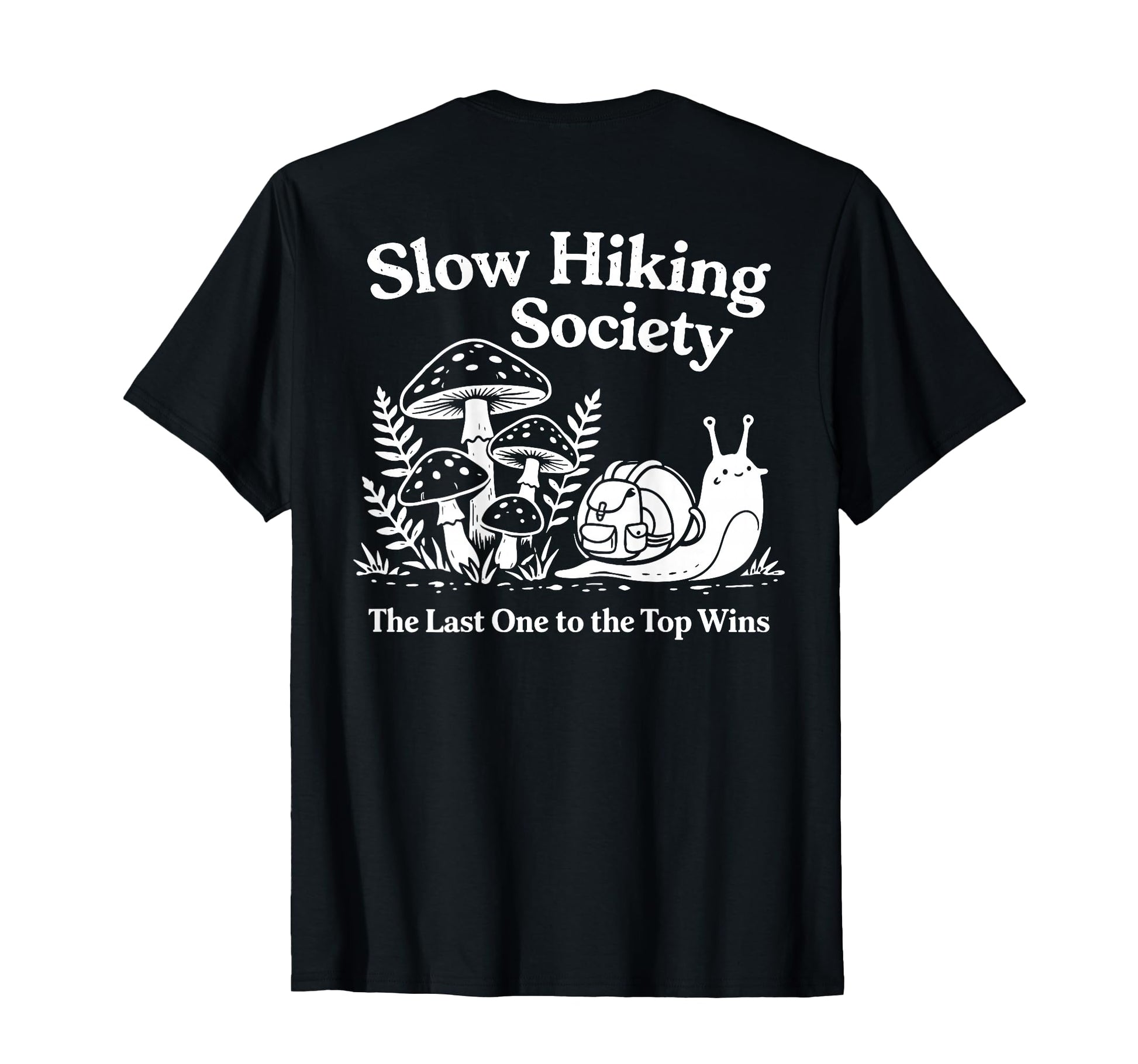 Back Slow Hiking Society Last One To T-Shirt - Custom Art Print Men Women - T-Shirt, Sweatshirt, Hoodie