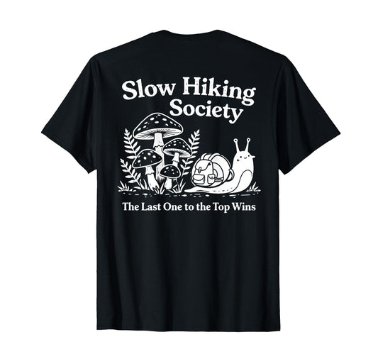 Back Slow Hiking Society Last One To T-Shirt - Custom Art Print Men Women - T-Shirt, Sweatshirt, Hoodie