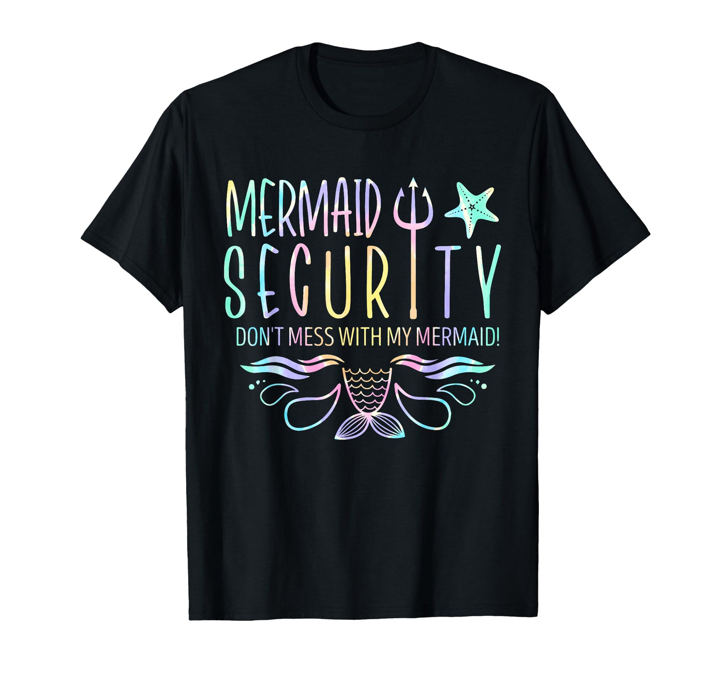 Mermaid Security Dont Mess My T-Shirt - Fun Novelty Design Men Women - T-Shirt, Sweatshirt, Hoodie