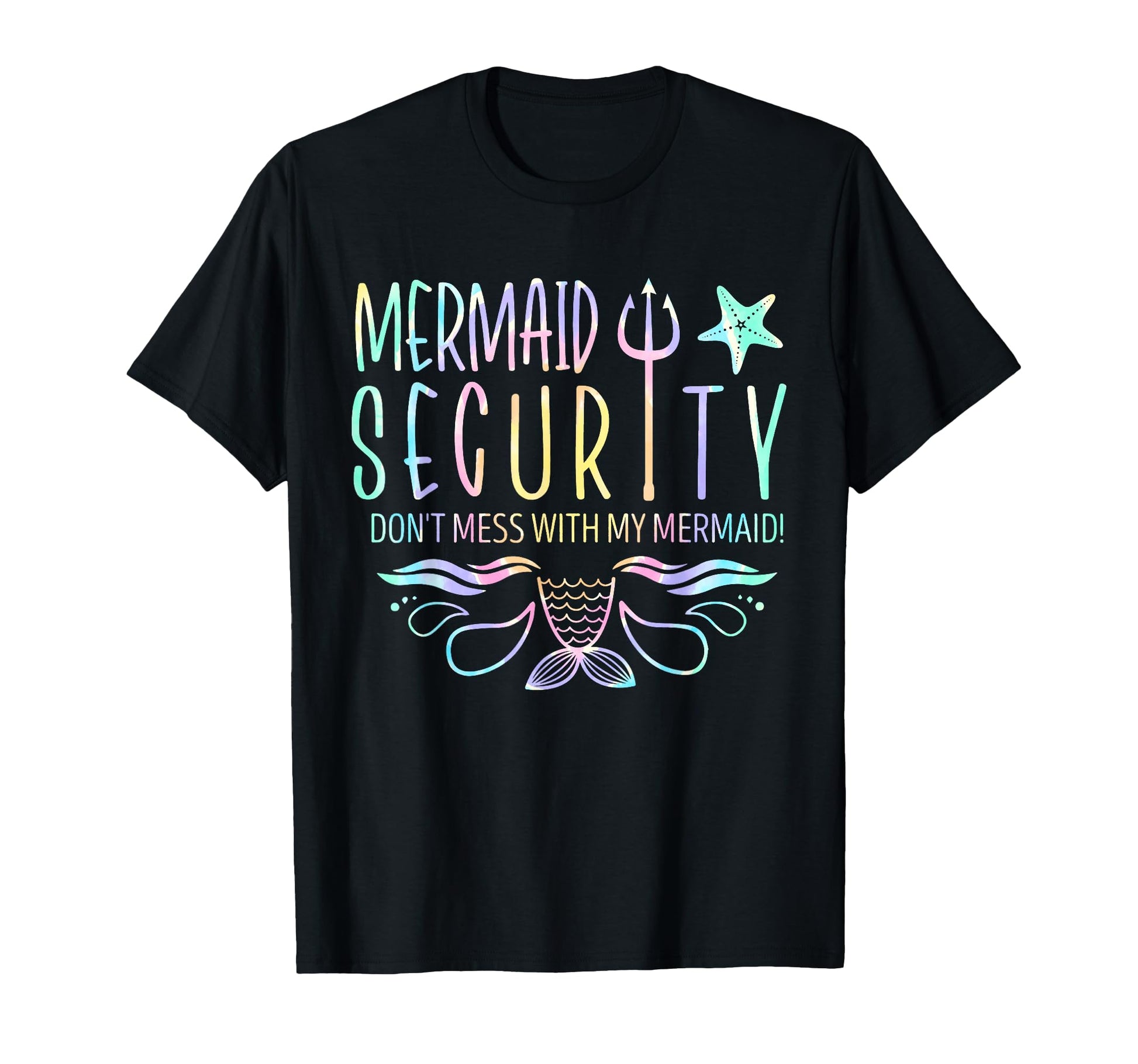 Mermaid Security Dont Mess My T-Shirt - Fun Novelty Design Men Women - T-Shirt, Sweatshirt, Hoodie