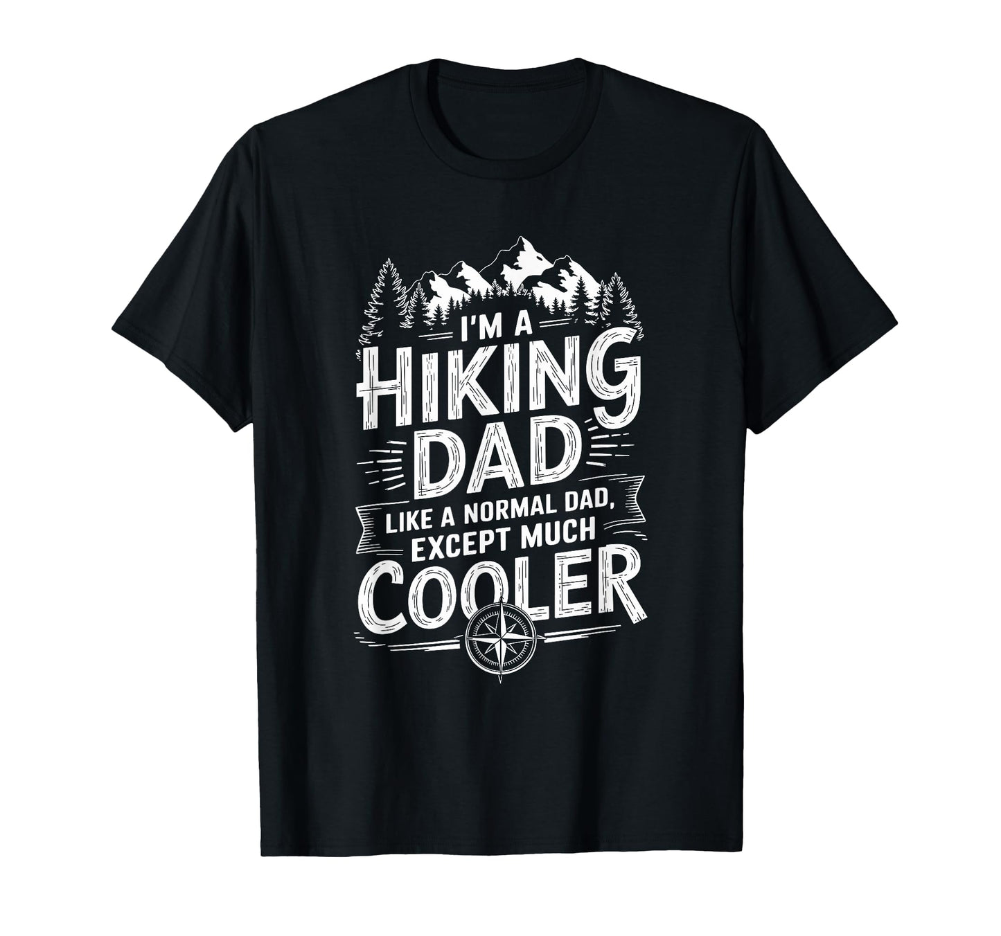 Hiking Dad Outdoor Hike Trekking T-Shirt - Casual Everyday Wear Men Women - T-Shirt, Sweatshirt, Hoodie