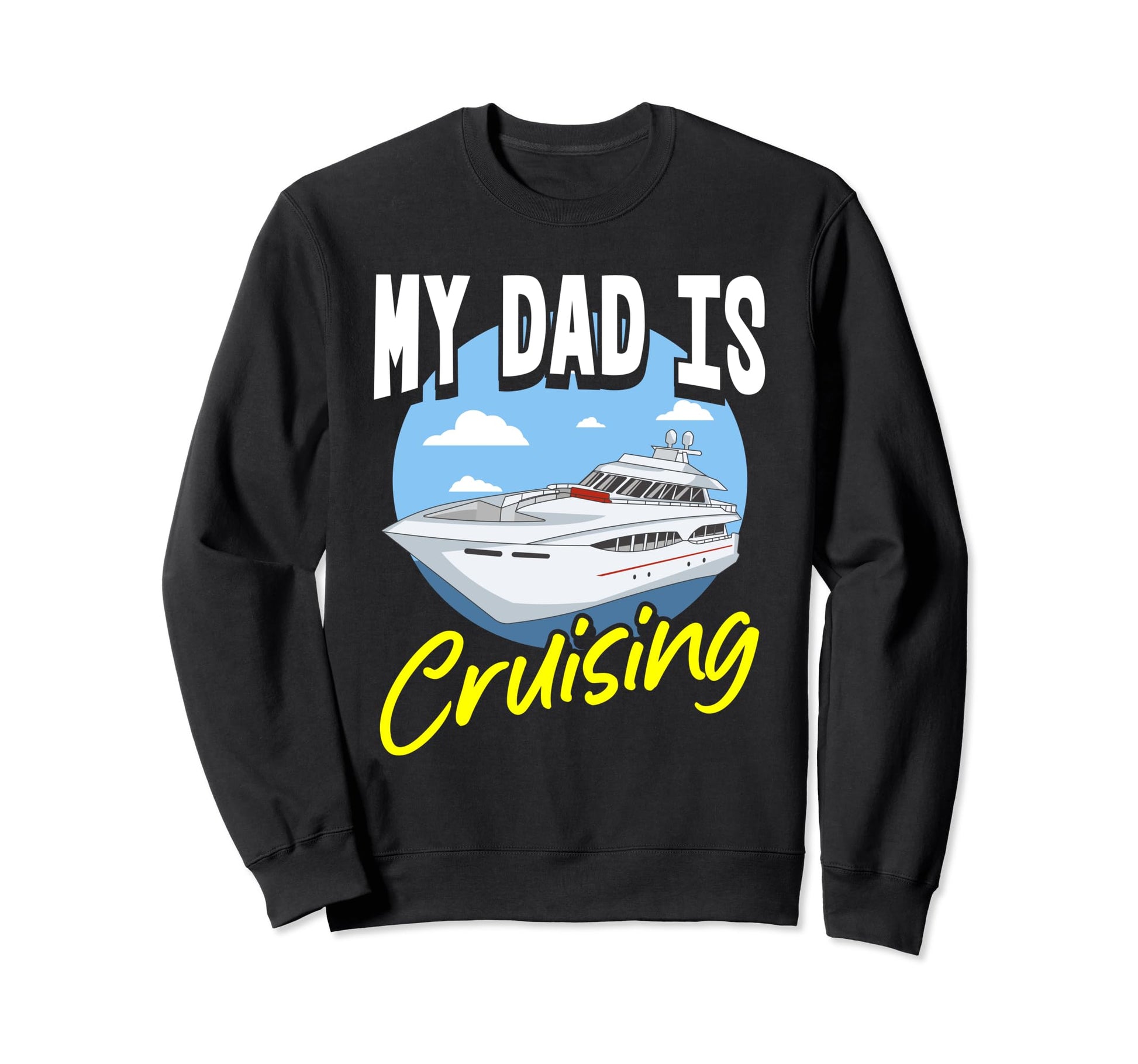 Cruising Dad Fathers Day Cruise Sweatshirt - Novelty Apparel Men Women - T-Shirt, Sweatshirt, Hoodie