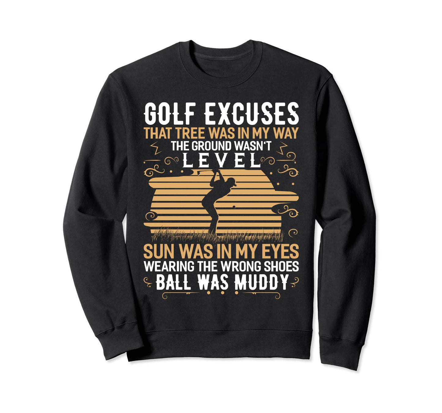 Golf Excuses Golfing Dad Funny Golf Sweatshirt - Trendy Graphic for Adults - T-Shirt, Sweatshirt, Hoodie