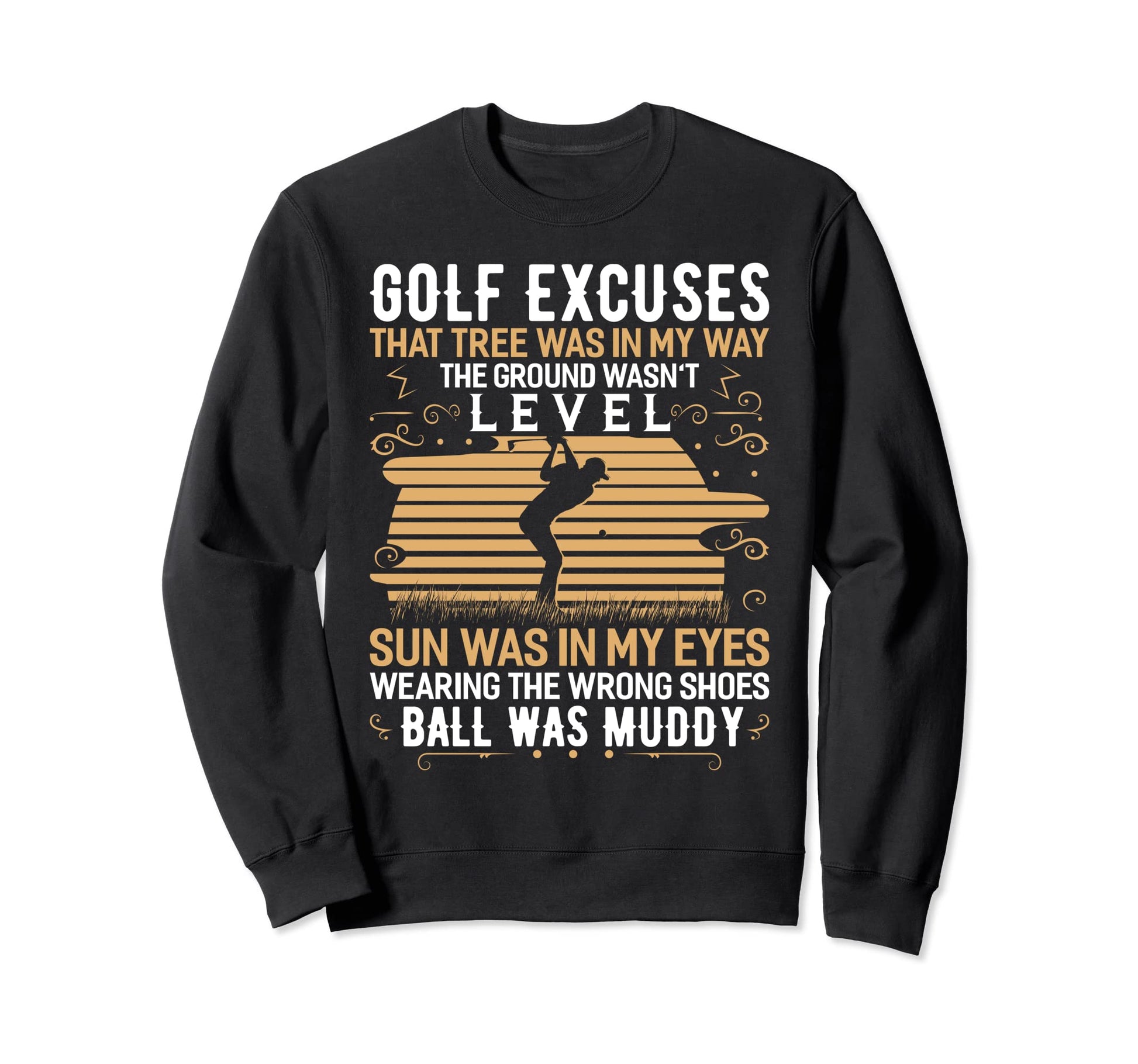 Golf Excuses Golfing Dad Funny Golf Sweatshirt - Trendy Graphic for Adults - T-Shirt, Sweatshirt, Hoodie
