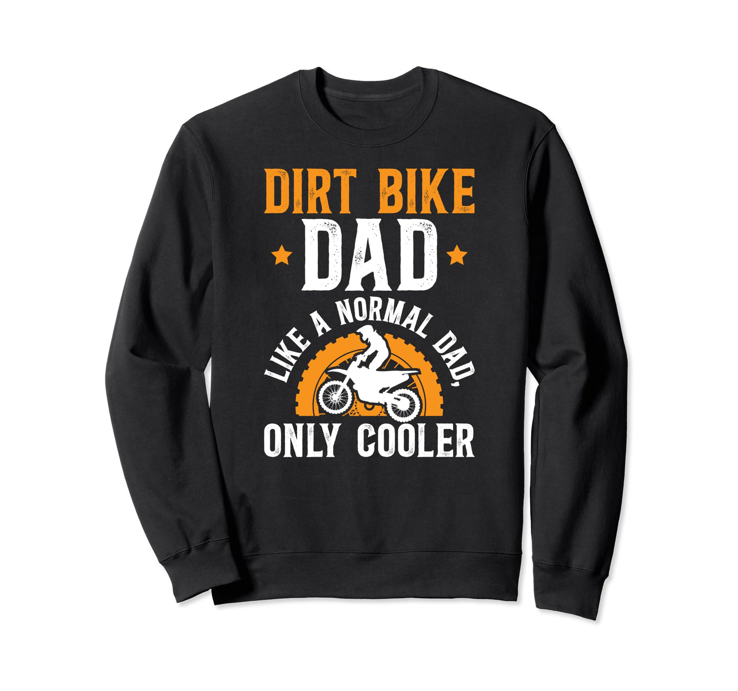 Dirt Bike Dad Dirt Biker Father Sweatshirt - Unique Graphic for Adults - T-Shirt, Sweatshirt, Hoodie