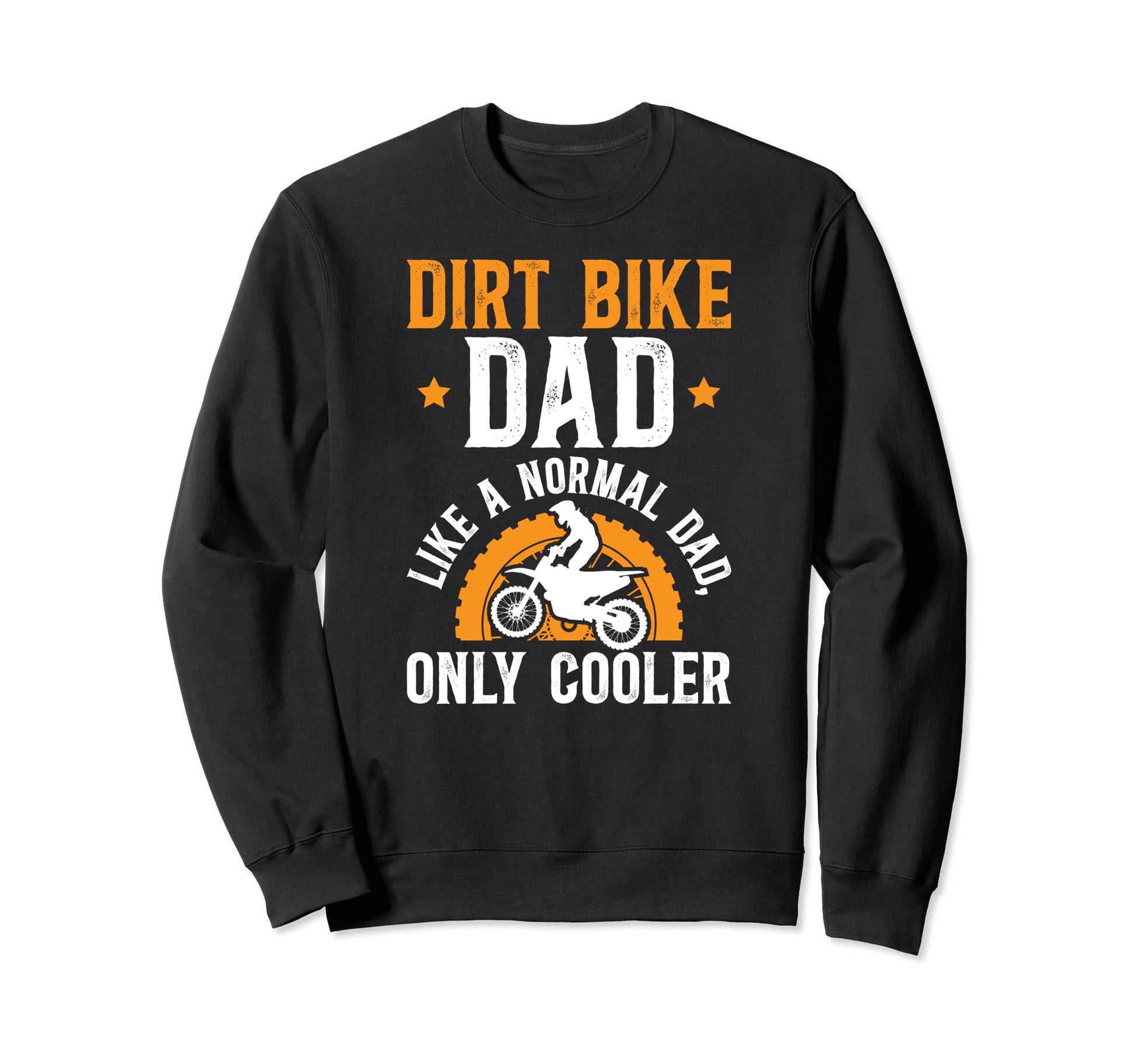 Dirt Bike Dad Dirt Biker Father Sweatshirt - Unique Graphic for Adults - T-Shirt, Sweatshirt, Hoodie