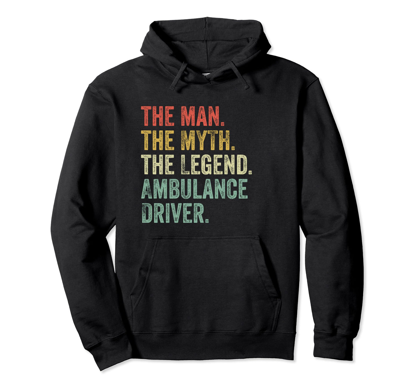Myth Legend Ambulance Driver Dad Funny Emt Hoodie - Novelty Apparel Unisex - T-Shirt, Sweatshirt, Hoodie
