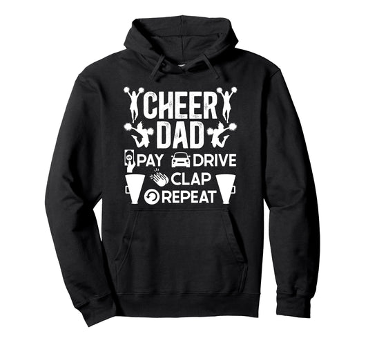 Cheer Dad Pay Drive Clap Cheerleading Hoodie - Graphic Print Men Women - T-Shirt, Sweatshirt, Hoodie