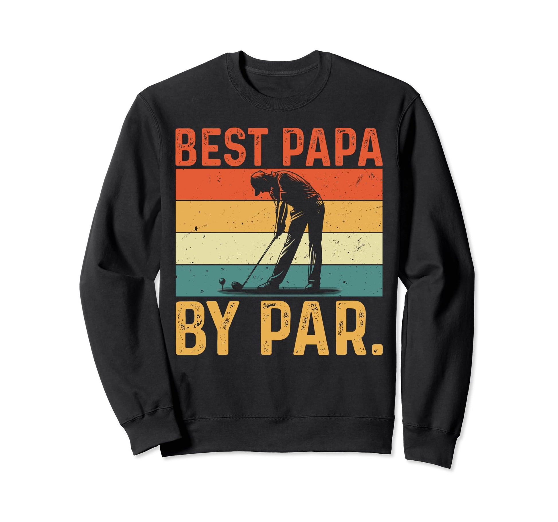 Fathers Day Birthday Best Papa Par Sweatshirt - Custom Art Print Men Women - T-Shirt, Sweatshirt, Hoodie