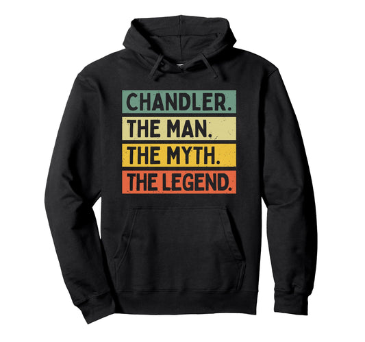 Chandler Myth Legend Funny Personalized Hoodie - Custom Art Print Unisex - T-Shirt, Sweatshirt, Hoodie