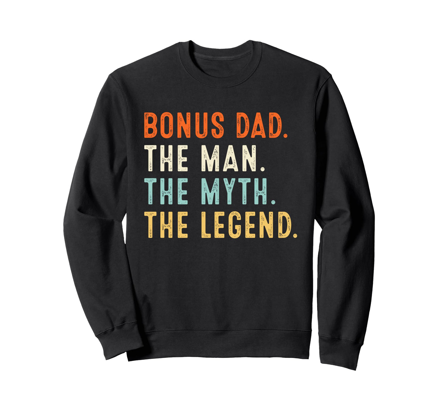 Bonus Dad Myth Legend Fathers Day Sweatshirt - Custom Art Print Men Women - T-Shirt, Sweatshirt, Hoodie