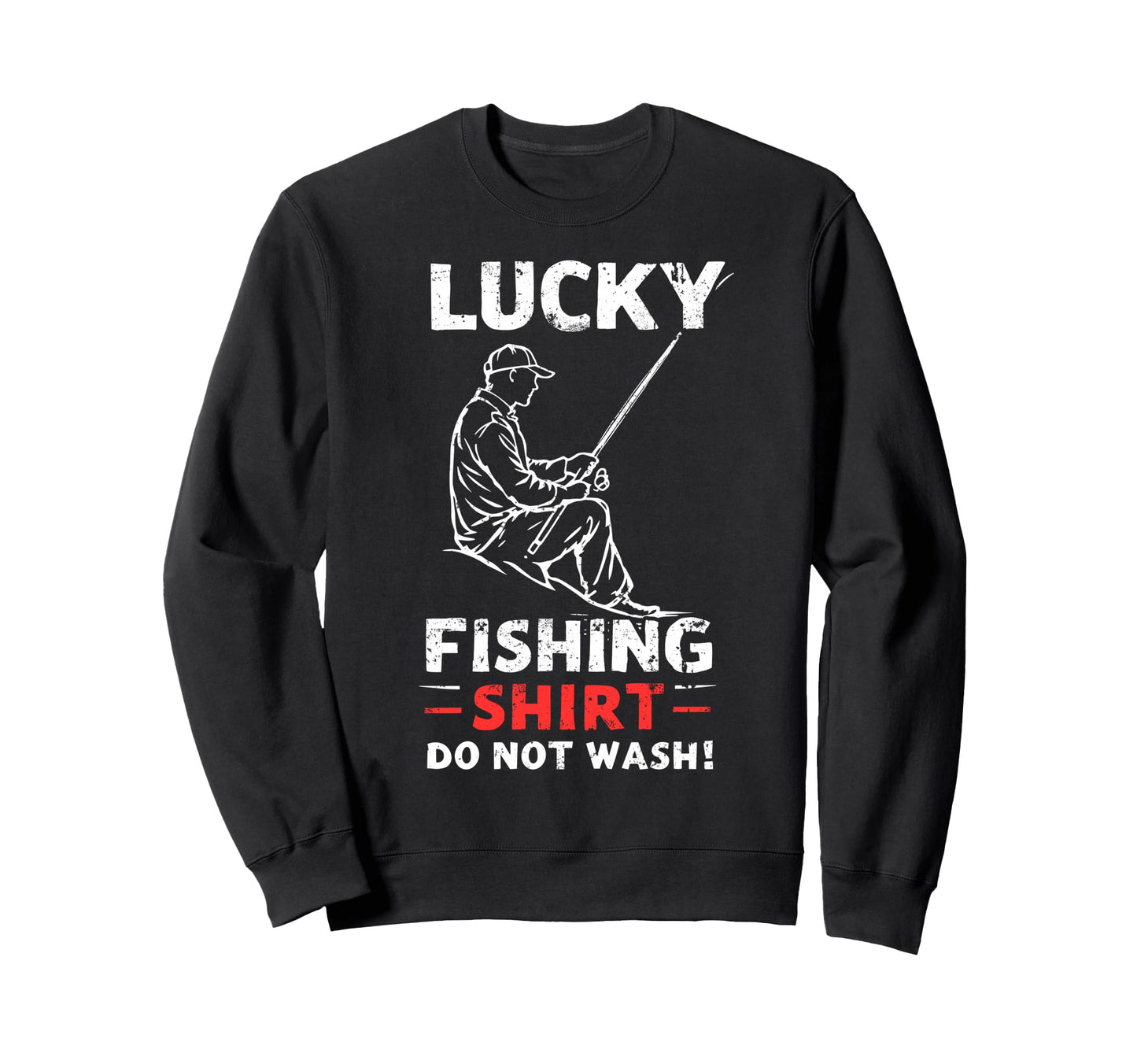 Lucky Fishing Do Not Wash Bass Sweatshirt - Graphic Print for Adults - T-Shirt, Sweatshirt, Hoodie
