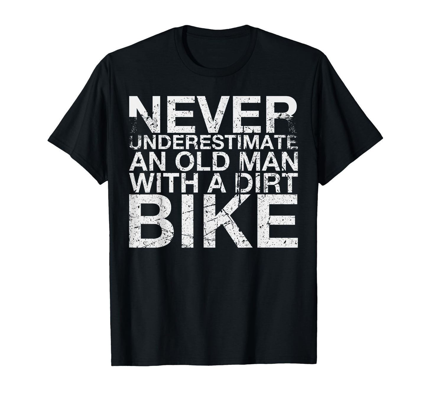 Never Underestimate Old Dirt Bike Biker T-Shirt - Unique Graphic Men Women - T-Shirt, Sweatshirt, Hoodie