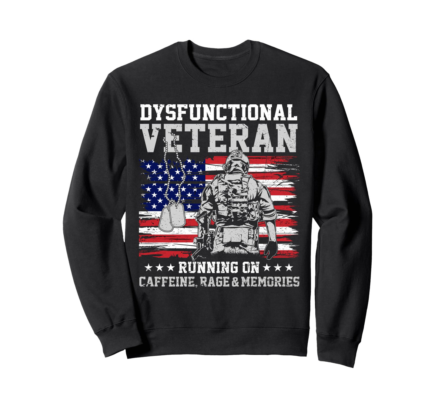 Funny Dysfunctional Veteran Sweatshirt - Streetwear Style for Adults - T-Shirt, Sweatshirt, Hoodie