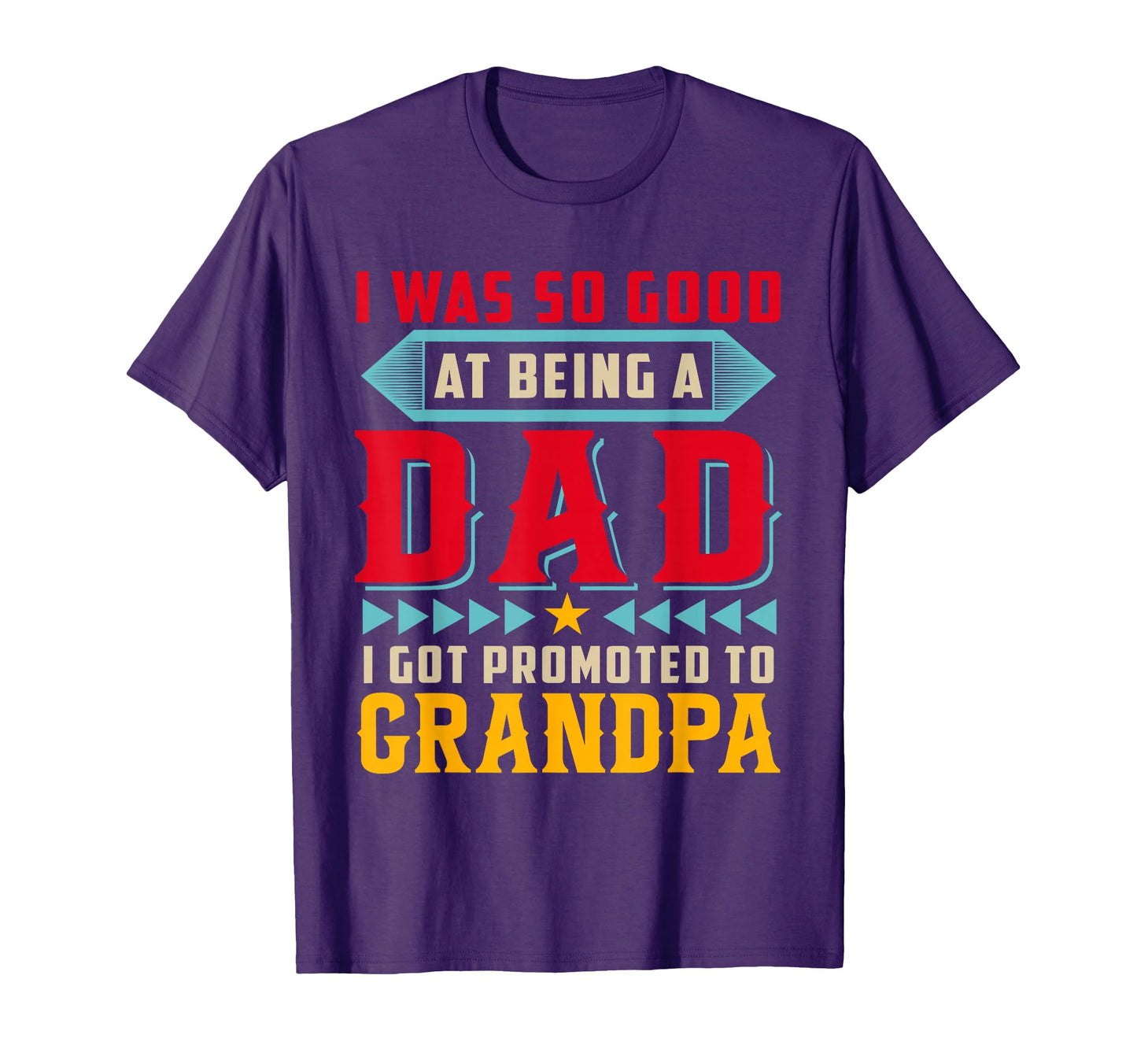 Proud Being Dad I Got Promoted To Grandpa T-Shirt - Trendy Graphic Unisex - T-Shirt, Sweatshirt, Hoodie