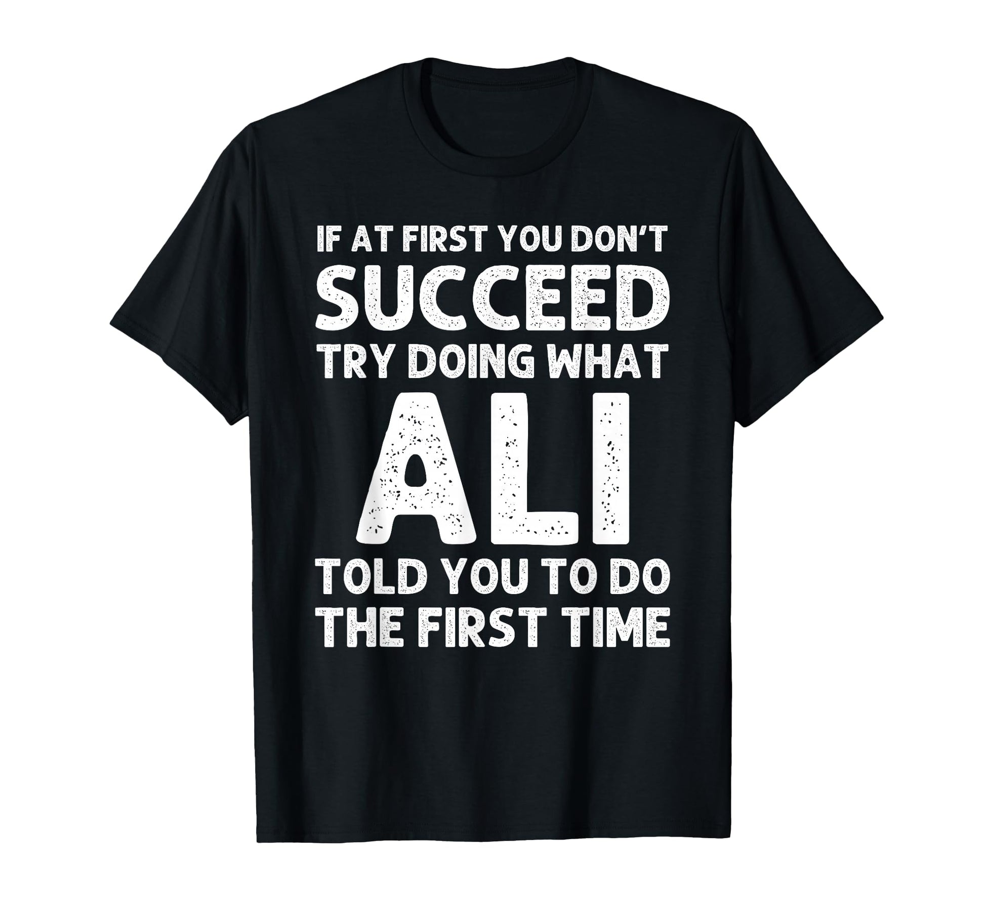 Ali Gift Name Personalized Birthday Funny T-Shirt - Novelty Apparel Unisex - T-Shirt, Sweatshirt, Hoodie