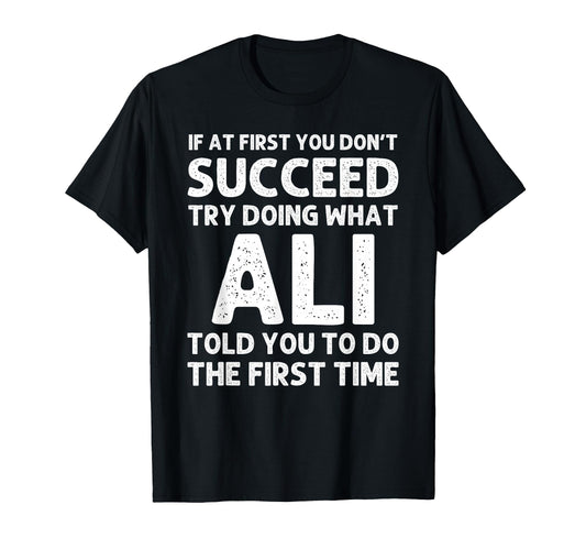 Ali Gift Name Personalized Birthday Funny T-Shirt - Novelty Apparel Unisex - T-Shirt, Sweatshirt, Hoodie