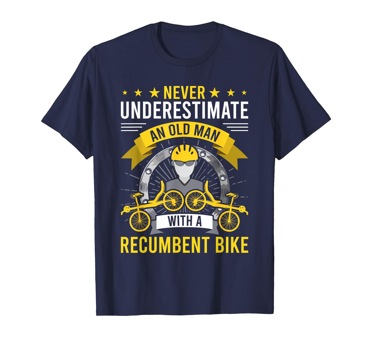 Never Underestimate Old Recumbent Bike T-Shirt - Trendy Graphic Men Women - T-Shirt, Sweatshirt, Hoodie