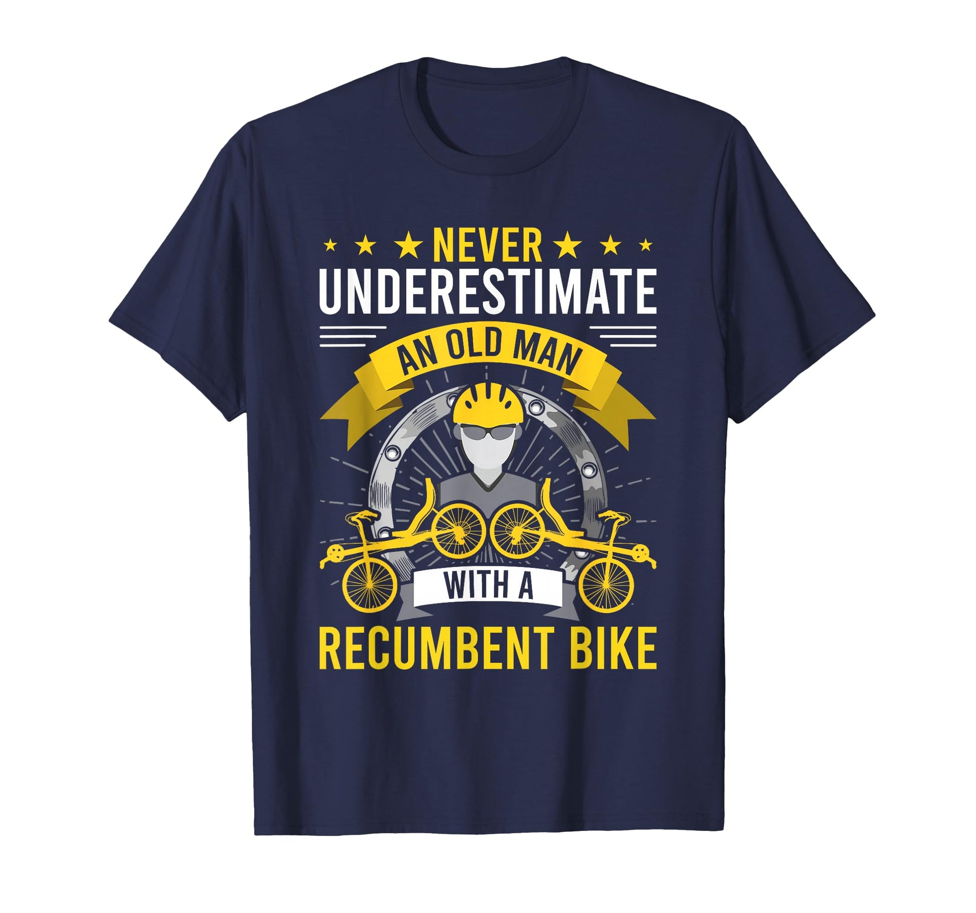Never Underestimate Old Recumbent Bike T-Shirt - Trendy Graphic Men Women - T-Shirt, Sweatshirt, Hoodie