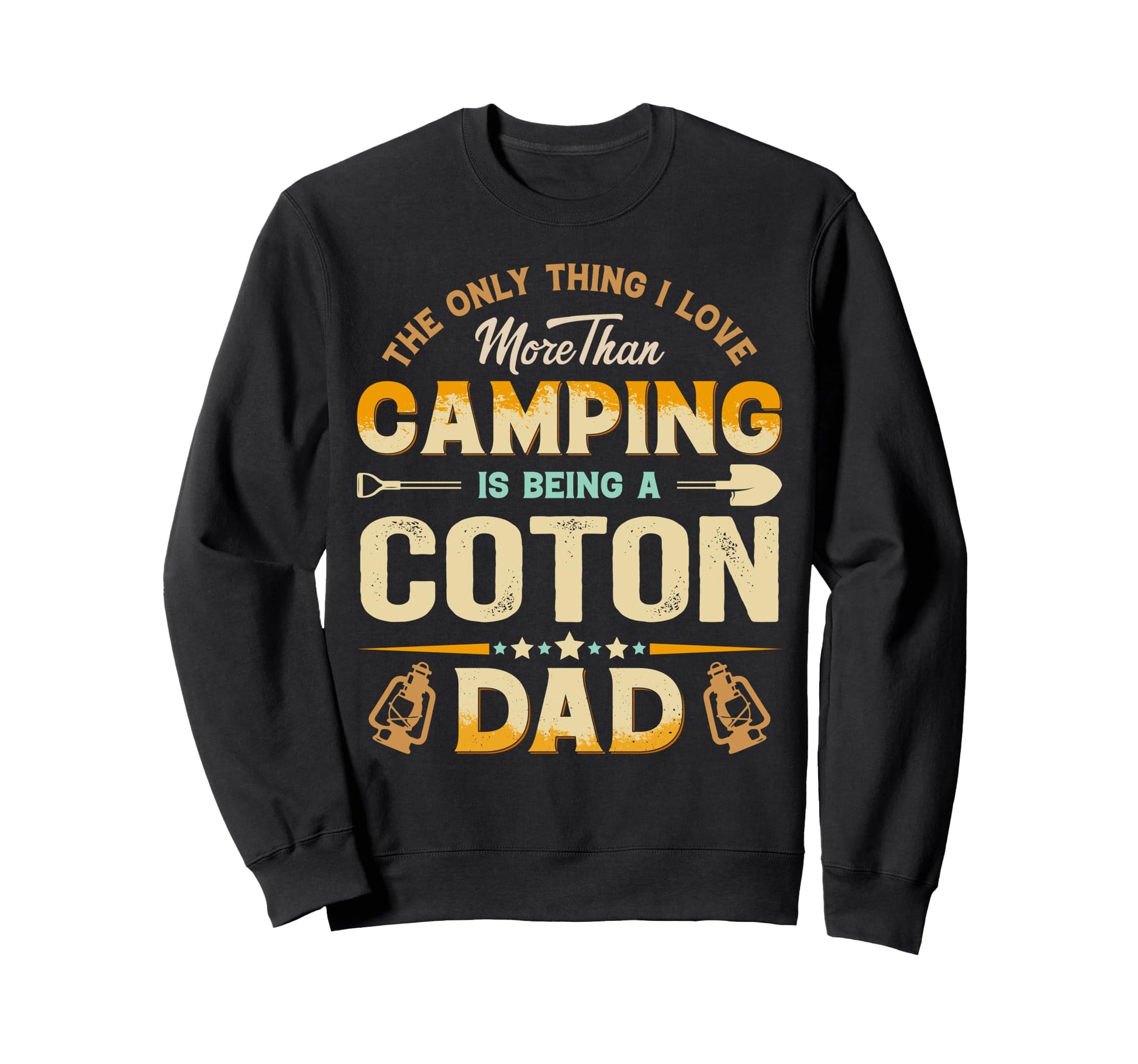 Funny Camping Fathers Day Coton Dad Sweatshirt - Aesthetic Graphic Unisex - T-Shirt, Sweatshirt, Hoodie