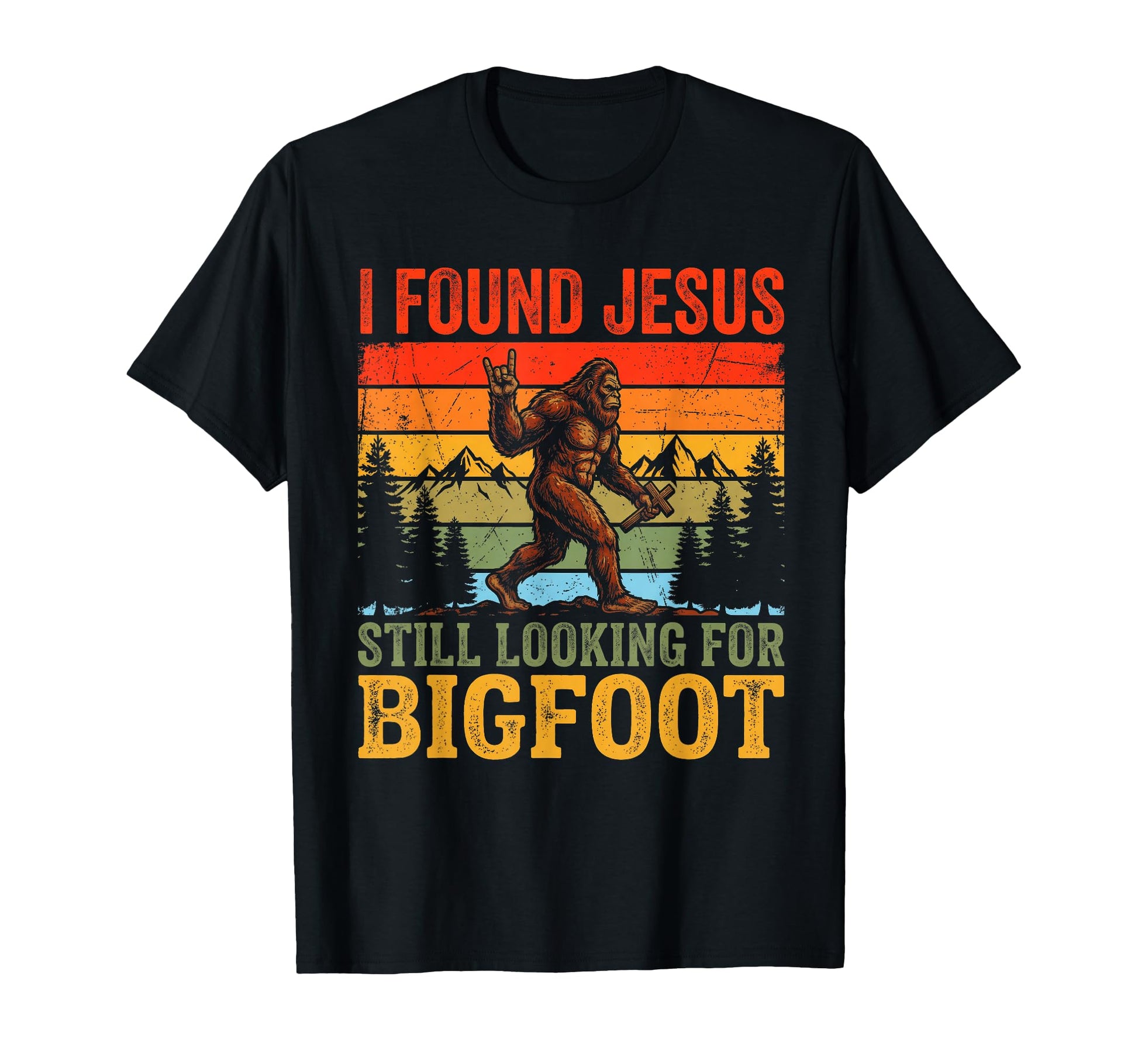 I Found Jesus Still Looking Bigfoot T-Shirt - Fun Novelty Design Unisex - T-Shirt, Sweatshirt, Hoodie