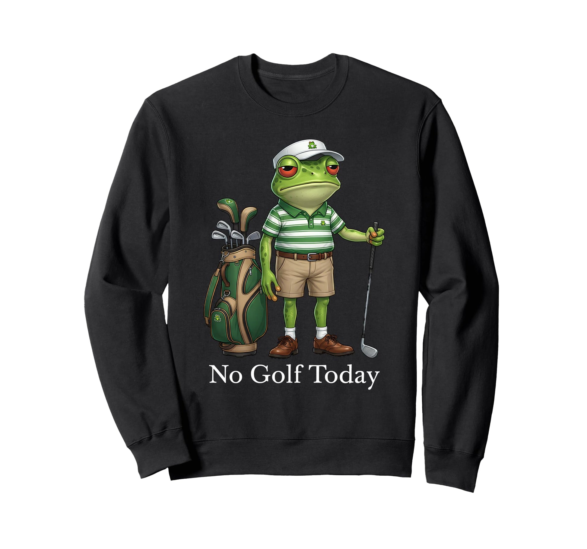 No Golf Today Funny Golfer Dad Golf Sweatshirt - Novelty Apparel Unisex - T-Shirt, Sweatshirt, Hoodie