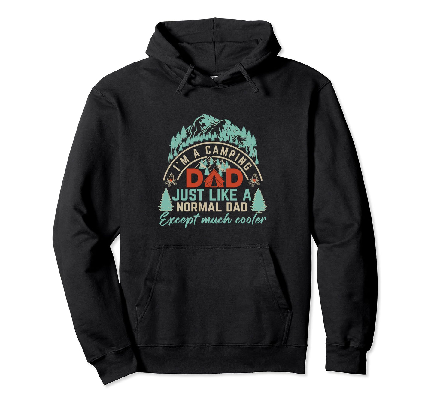 Im Camping Dad Just Like Normal Hoodie - Casual Everyday Wear Men Women - T-Shirt, Sweatshirt, Hoodie