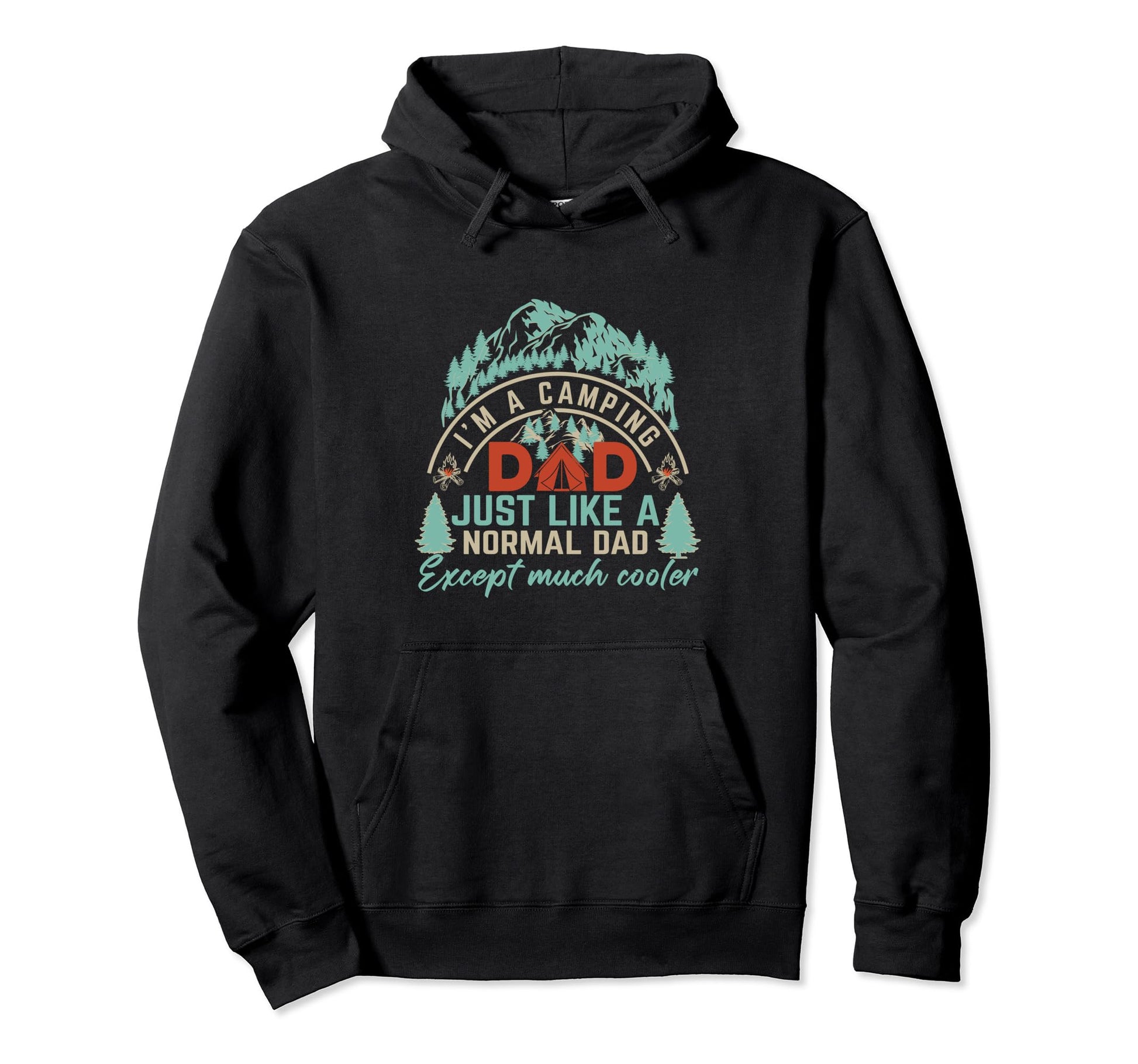 Im Camping Dad Just Like Normal Hoodie - Casual Everyday Wear Men Women - T-Shirt, Sweatshirt, Hoodie