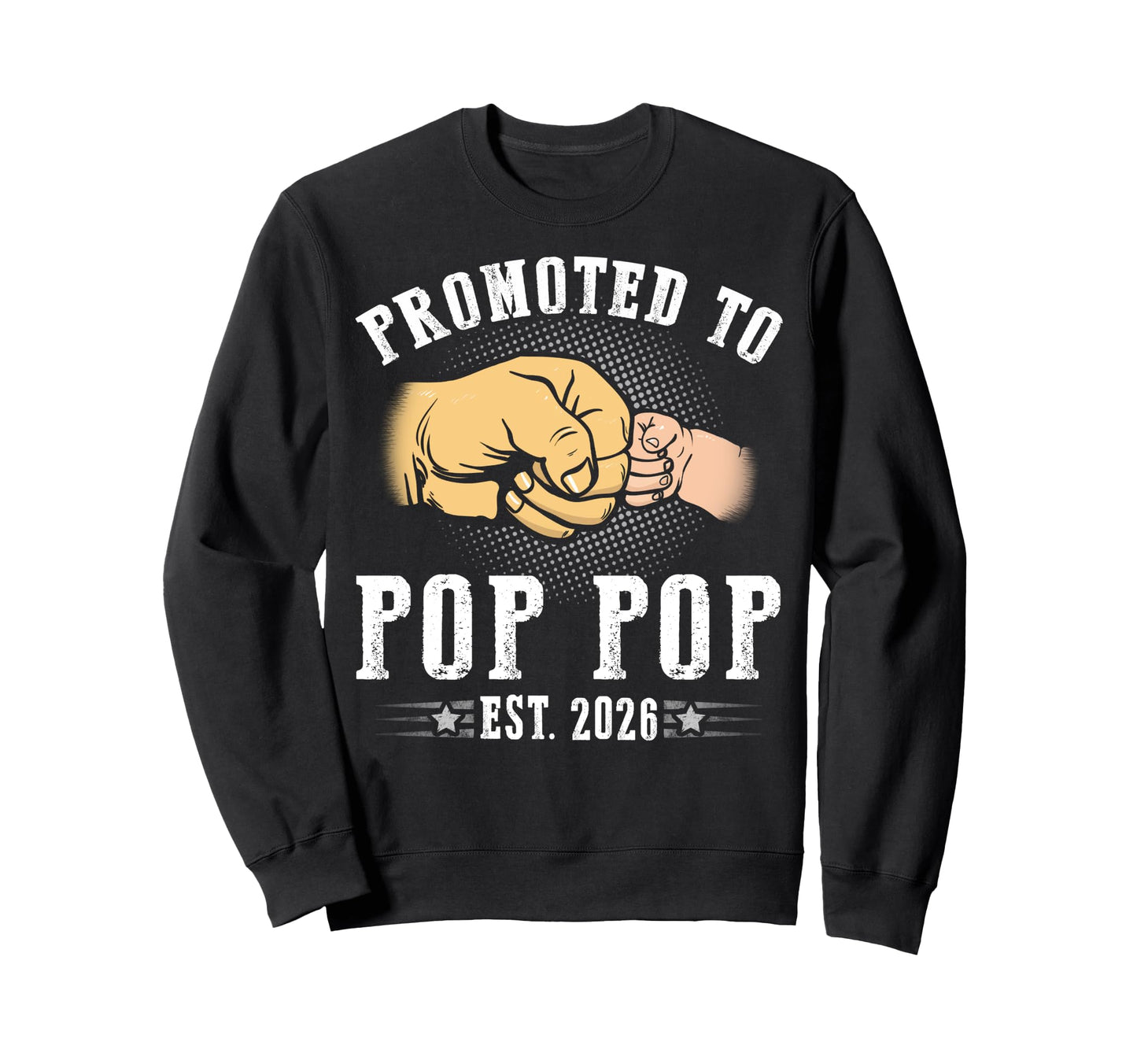 Promoted To Pop Pop Est 2026 Fathers Sweatshirt - Unique Graphic Men Women - T-Shirt, Sweatshirt, Hoodie