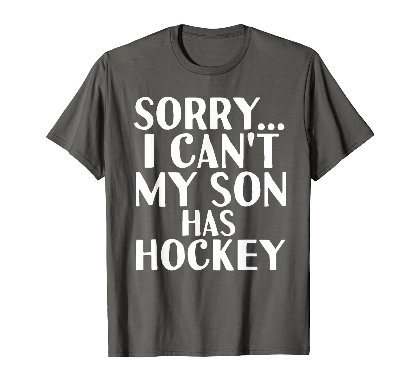 Dad Mom My Son Has Hockey T-Shirt - Fun Novelty Design for Adults - T-Shirt, Sweatshirt, Hoodie