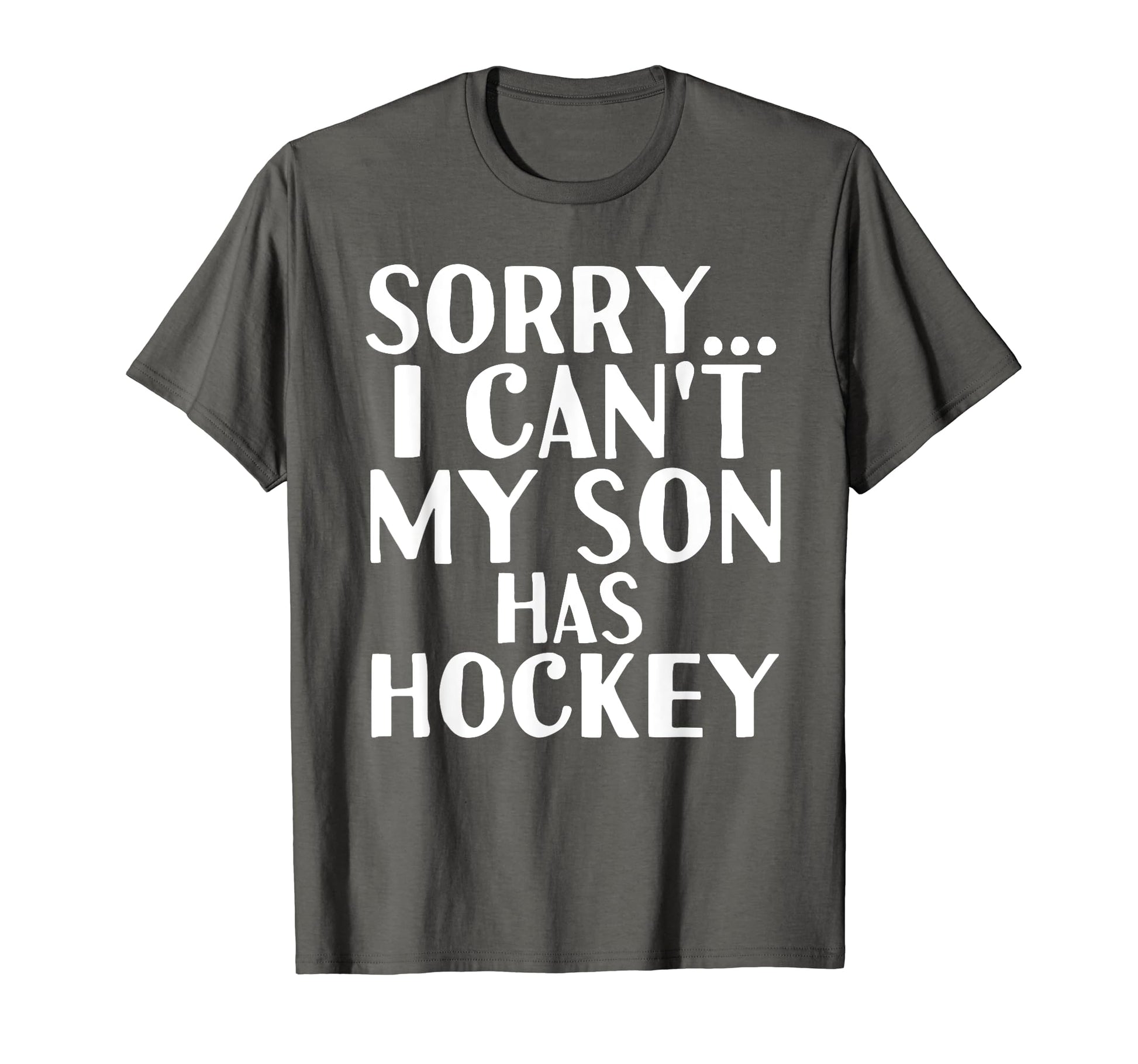 Dad Mom My Son Has Hockey T-Shirt - Fun Novelty Design for Adults - T-Shirt, Sweatshirt, Hoodie