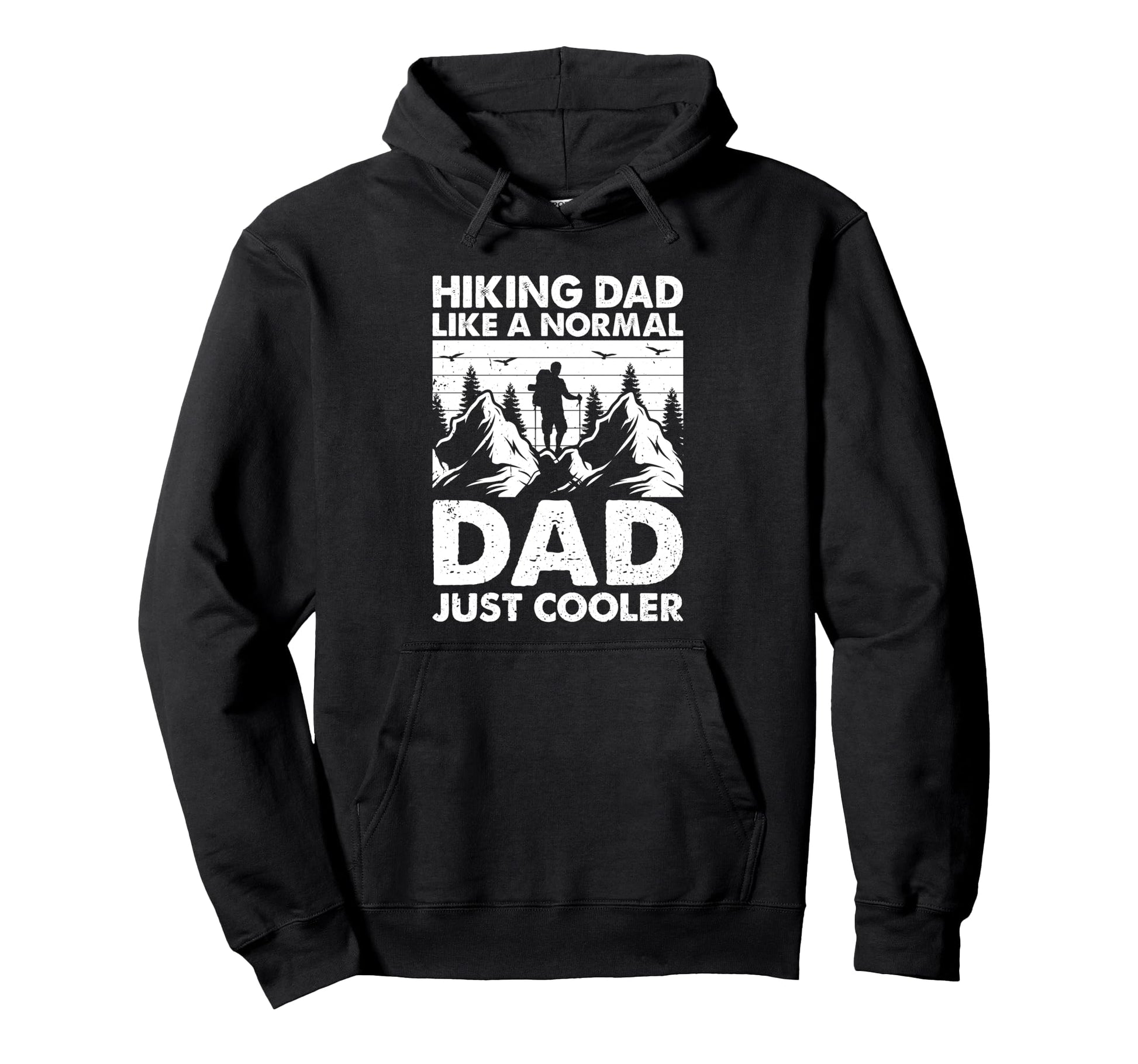 Hiking Dad Like Normal Dad Just Cooler Daddy Hoodie - Graphic Print Unisex - T-Shirt, Sweatshirt, Hoodie